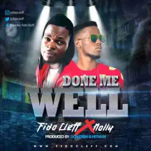 Fido Clef - Done Me Well (Ft Nolly)